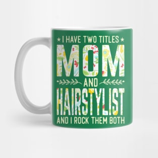 Mom and Hairstylist Two Titles Mug